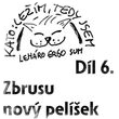6) Zbrusu nový pelíšek